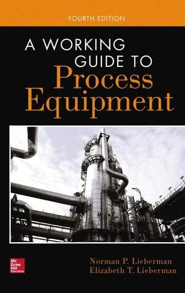 McGraw-Hill - WORKING GUIDE TO PROCESS EQUIPMENT Handbook, 4th Edition - by Norman Lieberman & Elizabeth Lieberman, McGraw-Hill, 2014 - Benchmark Tooling