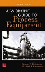 McGraw-Hill - WORKING GUIDE TO PROCESS EQUIPMENT Handbook, 4th Edition - by Norman Lieberman & Elizabeth Lieberman, McGraw-Hill, 2014 - Benchmark Tooling