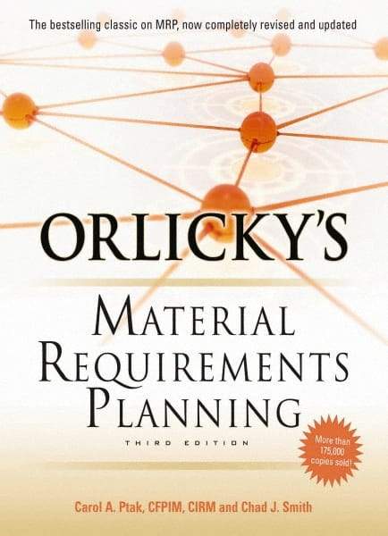 McGraw-Hill - ORLICKYS MATERIAL REQUIREMENTS PLANNING Handbook, 3rd Edition - by Carol Ptak & Chad Smith, McGraw-Hill, 2011 - Benchmark Tooling