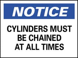 NMC - "Notice - Cylinders Must Be Chained at All Times", 7" Long x 10" Wide, Pressure-Sensitive Vinyl Safety Sign - Rectangle, 0.004" Thick, Use for Accident Prevention - Benchmark Tooling