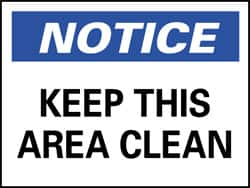 NMC - "Notice - Keep This Area Clean", 7" Long x 10" Wide, Pressure-Sensitive Vinyl Safety Sign - Rectangle, 0.004" Thick, Use for Security & Admittance - Benchmark Tooling