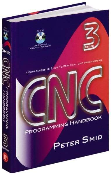 Industrial Press - CNC Programming Handbook Publication with CD-ROM, 3rd Edition - by Peter Smid, Industrial Press, 2007 - Benchmark Tooling