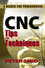 Industrial Press - CNC Tips and Techniques: A Reader for Programmers Publication, 1st Edition - by Peter Smid, Industrial Press, 2013 - Benchmark Tooling