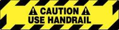 NMC - Caution - Use Handrail, Anti-Skid Pressure-Sensitive Vinyl Floor Sign - Rectangle, Black on Yellow, Adhesive Backed, For Accident Prevention - Benchmark Tooling