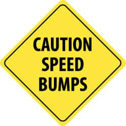 NMC - "Caution - Speed Bumps Ahead", 24" Wide x 24" High, Aluminum Traffic Control Signs - 0.08" Thick, Black on Yellow, High Intensity Reflectivity, Diamond, Post Mount - Benchmark Tooling