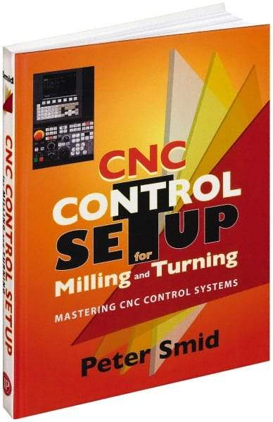 Industrial Press - CNC Control Setup for Milling and Turning Publication, 1st Edition - by Peter Smid, Industrial Press, 2010 - Benchmark Tooling