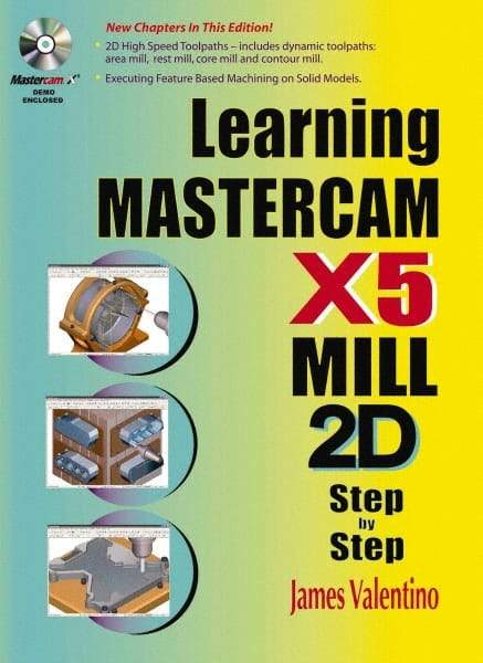 Industrial Press - Learning Mastercam X5 Mill 2D Step by Step Publication with CD-ROM, 1st Edition - by James Valentino & Joseph Goldenberg, Industrial Press, 2010 - Benchmark Tooling