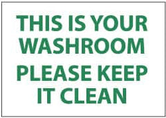 NMC - "This Is Your Washroom - Please Keep It Clean", 10" Long x 14" Wide, Pressure-Sensitive Vinyl Safety Sign - Rectangle, 0.004" Thick, Use for Restroom, Janitorial & Housekeeping - Benchmark Tooling