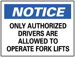 NMC - "Notice - Only Authorized Drivers Are Allowed to Operate Forklifts", 10" Long x 14" Wide, Rigid Plastic Safety Sign - Rectangle, 0.05" Thick, Use for Security & Admittance - Benchmark Tooling
