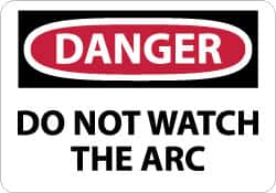 NMC - "Danger - Do Not Watch the Arc", 7" Long x 10" Wide, Rigid Plastic Safety Sign - Rectangle, 0.05" Thick, Use for Accident Prevention - Benchmark Tooling