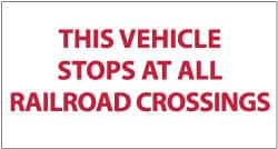 NMC - "This Vehicle Stops at Railroad Crossings", 9" Long x 20" Wide, Pressure-Sensitive Vinyl Safety Sign - Rectangle, 0.004" Thick, Use for Accident Prevention - Benchmark Tooling