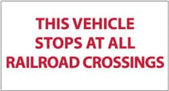 NMC - "This Vehicle Stops at Railroad Crossings", 9" Long x 20" Wide, Pressure-Sensitive Vinyl Safety Sign - Rectangle, 0.004" Thick, Use for Accident Prevention - Benchmark Tooling