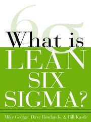 McGraw-Hill - What is Lean Six Sigma Publication, 1st Edition - by Michael L. George, David T. Rowlands & Bill Kastle, McGraw-Hill, 2003 - Benchmark Tooling