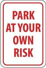 NMC - "Park at Your Own Risk", 12" Wide x 18" High, Aluminum Warning & Safety Reminder Signs - 0.063" Thick, Red on White, Rectangle, Post Mount - Benchmark Tooling