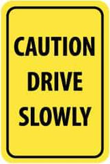 NMC - "Caution - Drive Slowly", 12" Wide x 18" High, Aluminum Warning & Safety Reminder Signs - 0.063" Thick, Black on Yellow, Rectangle, Post Mount - Benchmark Tooling