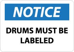 NMC - "Notice - Drums Must Be Labeled", 7" Long x 10" Wide, Pressure-Sensitive Vinyl Safety Sign - Rectangle, 0.004" Thick, Use for Workplace/Safety - Benchmark Tooling