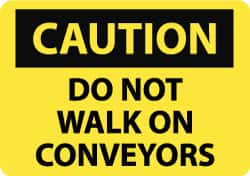 NMC - "Caution - Do Not Walk on Conveyors", 10" Long x 14" Wide, Rigid Plastic Safety Sign - Rectangle, 0.05" Thick, Use for Accident Prevention - Benchmark Tooling