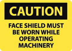 NMC - "Caution - Face Shield Must Be Worn While Operating Machinery", 7" Long x 10" Wide, Rigid Plastic Safety Sign - Rectangle, 0.05" Thick, Use for Accident Prevention - Benchmark Tooling