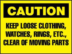 NMC - "Caution - Keep Loose Clothing, Watches, Rings, Etc. Clear of Moving Parts", 10" Long x 14" Wide, Pressure-Sensitive Vinyl Safety Sign - Rectangle, 0.004" Thick, Use for Accident Prevention - Benchmark Tooling