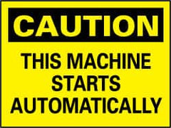 NMC - "Caution - This Machine Starts Automatically", 7" Long x 10" Wide, Pressure-Sensitive Vinyl Safety Sign - Rectangle, 0.004" Thick, Use for Accident Prevention - Benchmark Tooling