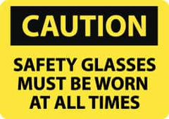 NMC - "Caution - Safety Glasses Must Be Worn at All Times", 10" Long x 14" Wide, Pressure-Sensitive Vinyl Safety Sign - Rectangle, 0.004" Thick, Use for Accident Prevention - Benchmark Tooling