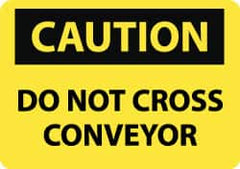 NMC - "Caution - Do Not Cross Conveyor", 10" Long x 14" Wide, Rigid Plastic Safety Sign - Rectangle, 0.05" Thick, Use for Accident Prevention - Benchmark Tooling