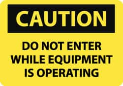 NMC - "Caution - Do Not Enter While Equipment Is Operating", 10" Long x 14" Wide, Rigid Plastic Safety Sign - Rectangle, 0.05" Thick, Use for Accident Prevention - Benchmark Tooling