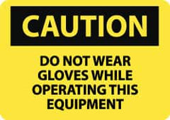 NMC - "Caution - Do Not Wear Gloves While Operating This Equipment", 10" Long x 14" Wide, Rigid Plastic Safety Sign - Rectangle, 0.05" Thick, Use for Accident Prevention - Benchmark Tooling