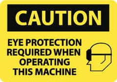 NMC - "Caution - Eye Protection Required When Operating This Machine", 10" Long x 14" Wide, Rigid Plastic Safety Sign - Rectangle, 0.05" Thick, Use for Accident Prevention - Benchmark Tooling