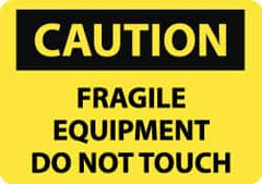 NMC - "Caution - Fragile Equipment - Do Not Touch", 10" Long x 14" Wide, Pressure-Sensitive Vinyl Safety Sign - Rectangle, 0.004" Thick, Use for Accident Prevention - Benchmark Tooling