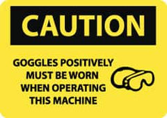 NMC - "Caution - Goggles Positively Must Be Worn When Operating This Machine", 10" Long x 14" Wide, Rigid Plastic Safety Sign - Rectangle, 0.05" Thick, Use for Accident Prevention - Benchmark Tooling