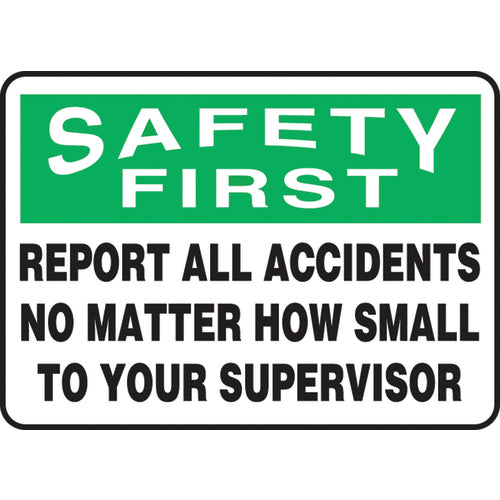 Sign, Safety First Report All Accidents No Matter How Small, 7″ × 10″, Vinyl - Benchmark Tooling